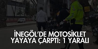 İnegöl’de Motosiklet Yayaya Çarptı: 1 Yaralı