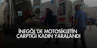 İnegöl’de Motosikletin Çarptığı Kadın Yaralandı