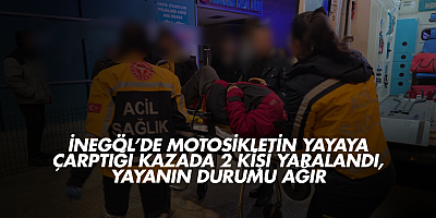 İnegöl’de Motosikletin Yayaya Çarptığı Kazada 2 Kişi Yaralandı, Yayanın Durumu Ağır