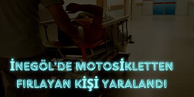 İnegöl’de motosikletten fırlayan kişi yaralandı