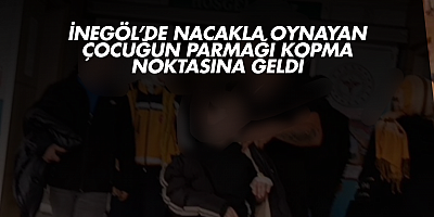İnegöl’de nacakla oynayan çocuğun parmağı kopma noktasına geldi