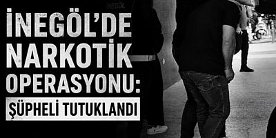 İnegöl’de Narkotik Operasyonu: Aranan Şüpheli Tutuklandı