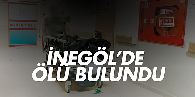 İnegöl’de ölü bulundu
