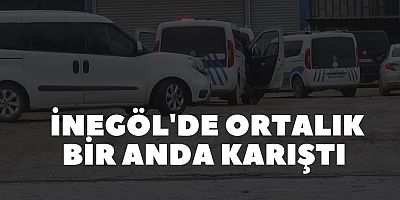 İnegöl'de ortalık bir anda karıştı 