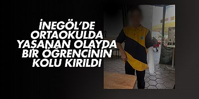 İnegöl’de Ortaokulda Yaşanan Olayda Bir Öğrencinin Kolu Kırıldı