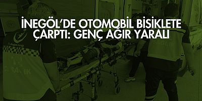 İnegöl’de otomobil bisiklete çarptı: Genç ağır yaralı