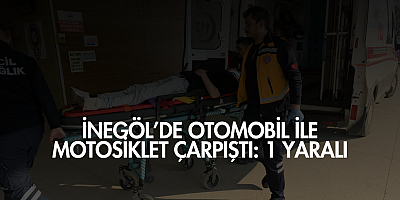 İnegöl’de Otomobil ile Motosiklet Çarpıştı: 1 Yaralı