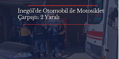 İnegöl’de  otomobil ile motosiklet çarpıştı: 2 yaralı