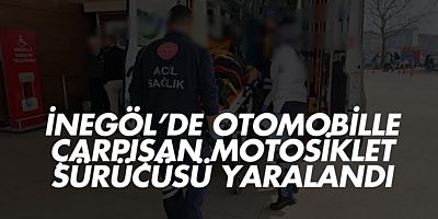 İnegöl’de otomobille çarpışan motosiklet sürücüsü yaralandı