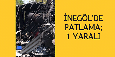 İnegöl'de patlama; 1 yaralı 