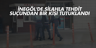 İnegöl'de Silahla Tehdit Suçundan Bir Kişi Tutuklandı