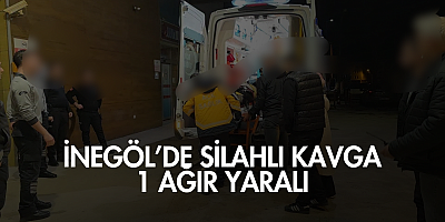 İnegöl’de silahlı kavga: 1 ağır yaralı
