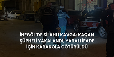 İnegöl’de Silahlı Kavga: Kaçan Şüpheli Yakalandı, Yaralı İfade İçin Karakola Götürüldü