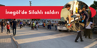 İnegöl’de Silahlı saldırı 