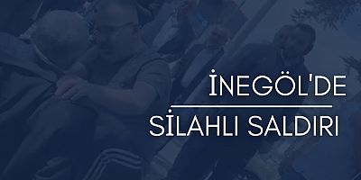 İnegöl'de silahlı saldırı 