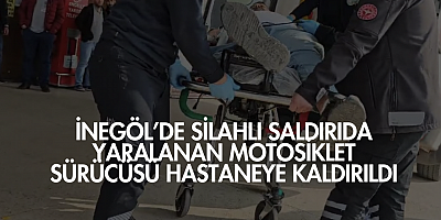 İnegöl’de Silahlı Saldırıda Yaralanan Motosiklet Sürücüsü Hastaneye Kaldırıldı