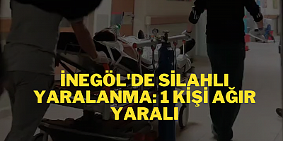 İnegöl'de Silahlı Yaralanma: 1 Kişi Ağır Yaralı