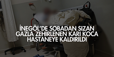 İnegöl’de Sobadan Sızan Gazla Zehirlenen Karı Koca Hastaneye Kaldırıldı