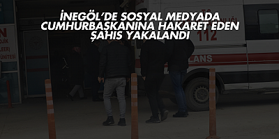 İnegöl’de Sosyal Medyada Cumhurbaşkanına Hakaret Eden Şahıs Yakalandı