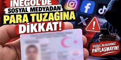 İnegöl’de sosyal medyadan para tuzağına dikkat!