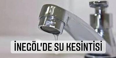 İNEGÖL'DE SU KESİNTİSİ
