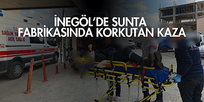 İnegöl’de Sunta Fabrikasında Korkutan Kaza