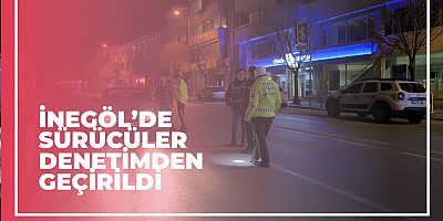 İnegöl’de sürücüler denetimden geçirildi