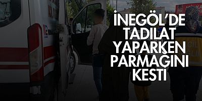 İnegöl’de Tadilat Yaparken Parmağını Kesti