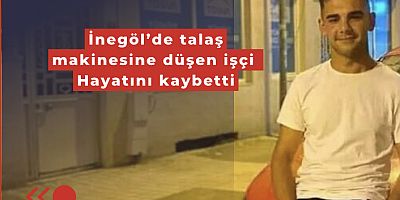 İnegöl'de talaş makinesine düşen işçi Hayatımı kaybetti
