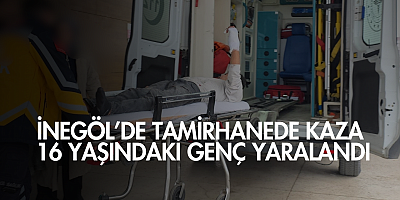 İnegöl’de tamirhanede kaza: 16 yaşındaki genç yaralandı