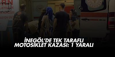 İnegöl’de Tek Taraflı Motosiklet Kazası: 1 Yaralı