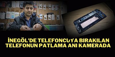 İnegöl’de telefoncuya bırakılan telefonun patlama anı kamerada  