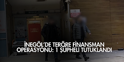 İnegöl’de teröre finansman operasyonu: 1 şüpheli tutuklandı