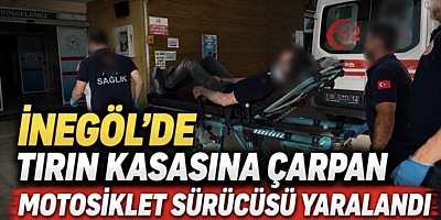 İnegöl’de Tırın Kasasına Çarpan Motosikletin Sürücüsü Yaralandı