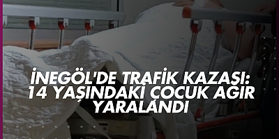 İnegöl'de Trafik Kazası: 14 Yaşındaki Çocuk Ağır Yaralandı