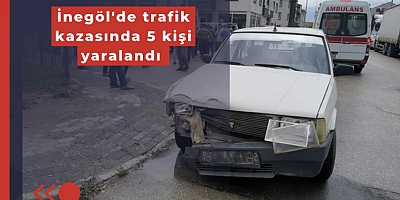İnegöl'de trafik kazasında 5 kişi yaralandı