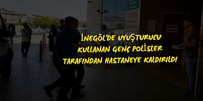 İnegöl’de uyuşturucu kullanan genç polisler tarafından hastaneye kaldırıldı