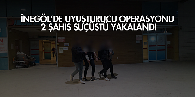 İnegöl’de uyuşturucu operasyonu: 2 şahıs suçüstü yakalandı