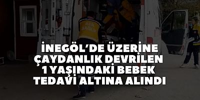 İnegöl’de üzerine çaydanlık devrilen 1 yaşındaki bebek tedavi altına alındı