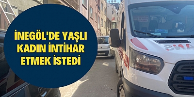 İnegöl'de yaşlı kadın intihar etmek istedi