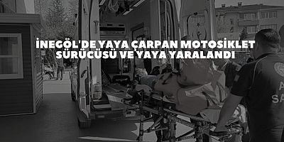 İnegöl'de Yaya çarpan motosiklet sürücüsü ve yaya yaralandı