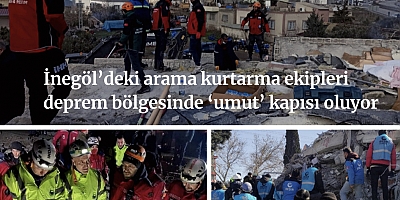 İnegöl’deki arama kurtarma ekipleri deprem bölgesinde ‘umut’ kapısı oluyor