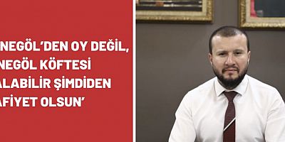 ‘İnegöl’den oy değil, İnegöl köftesi alabilir şimdiden afiyet olsun’