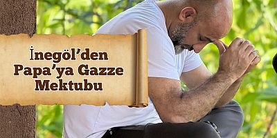 İnegöl’den Papa’ya Gazze Mektubu