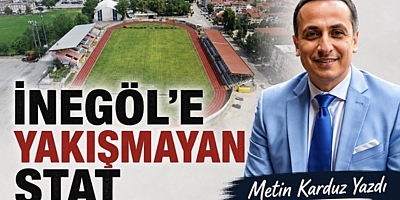 İnegöl’e Yakışmayan Stat