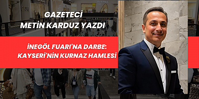 İnegöl Fuarı'na Darbe: Kayseri'nin Kurnaz Hamlesi