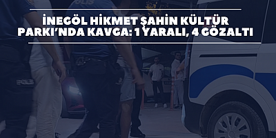 İnegöl Hikmet Şahin Kültür Parkı’nda Kavga: 1 Yaralı, 4 Gözaltı