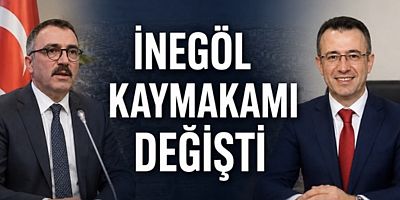 İnegöl Kaymakamı Değişti
