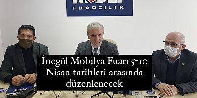 İnegöl Mobilya Fuarı 5-10 Nisan tarihleri arasında düzenlenecek