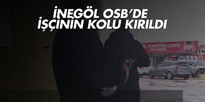 İnegöl OSB’de iş kazası: İşçinin kolu kırıldı